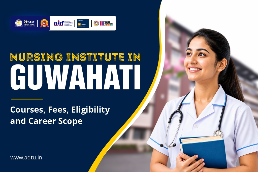 Nursing Institute in Guwahati: Courses, Fees, Elig...