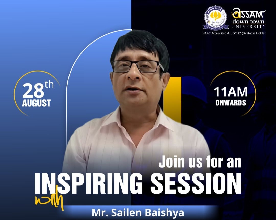 Join Mr. Sailen Baishya at Assam down town Univers...